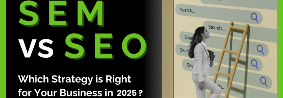 SEM vs. SEO: Which Strategy is Right for Your Business in 2025?